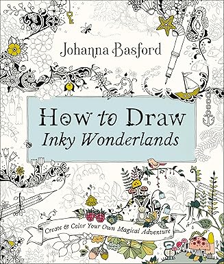 How to Draw Inky Wonderlands: Create and Color Your Own Magical Adventure Paperback – Coloring Book