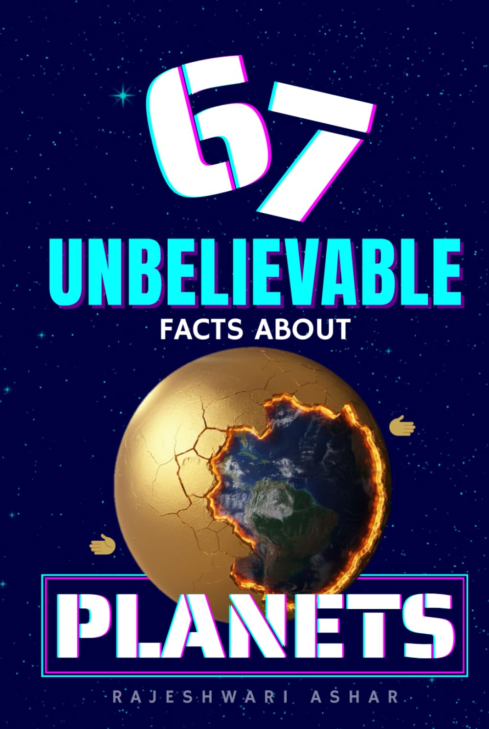 67 Unbelievable Facts About Planets: Full Color Edition -HARDCOVER